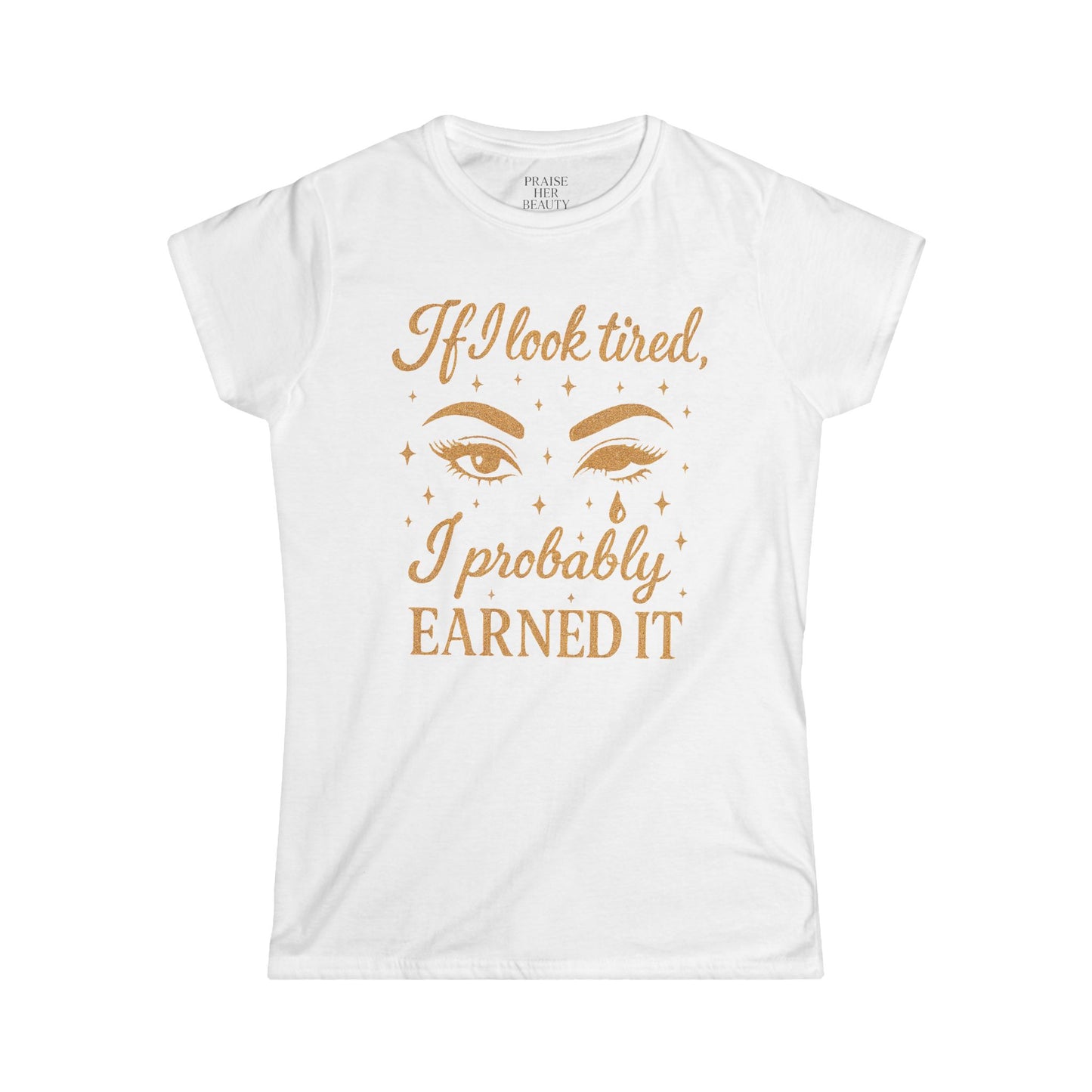Earned It Women's Softstyle Tee - Cute T-Shirt for Tired Moms, Perfect Gift for Mother's Day & Everyday Wear