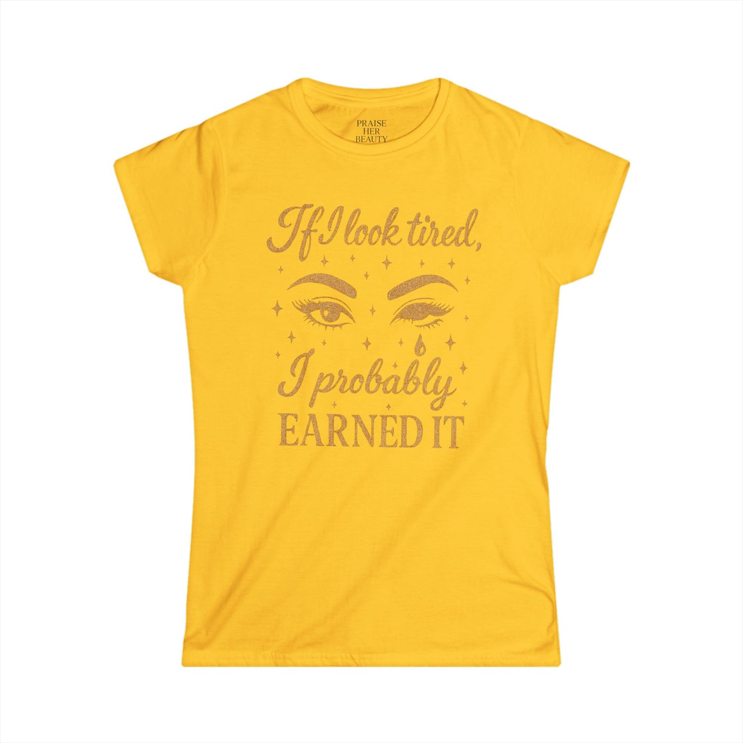 Earned It Women's Softstyle Tee - Cute T-Shirt for Tired Moms, Perfect Gift for Mother's Day & Everyday Wear